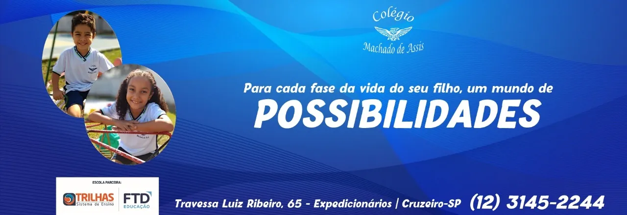Para cada fase da vida do seu filho, um mundo de possibilidades – Colégio Machado de Assis, Cruzeiro-SP, (12) 3145-2244